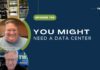You Might Need a Data Center with Chris Tarr